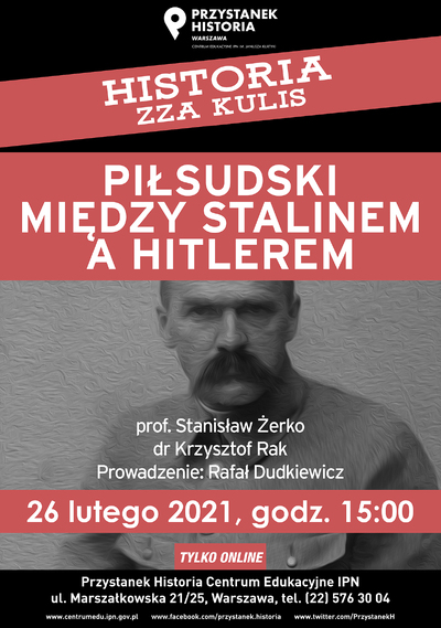 Dyskusja „Piłsudski między Stalinem a Hitlerem” z cyklu „Historia zza kulis” – Warszawa, 26 lutego 2021