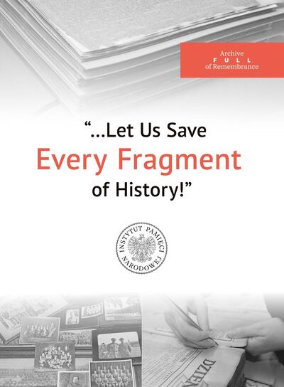 „…Let Us Save Every Fragment of History!” The Archive Full of Remembrance
