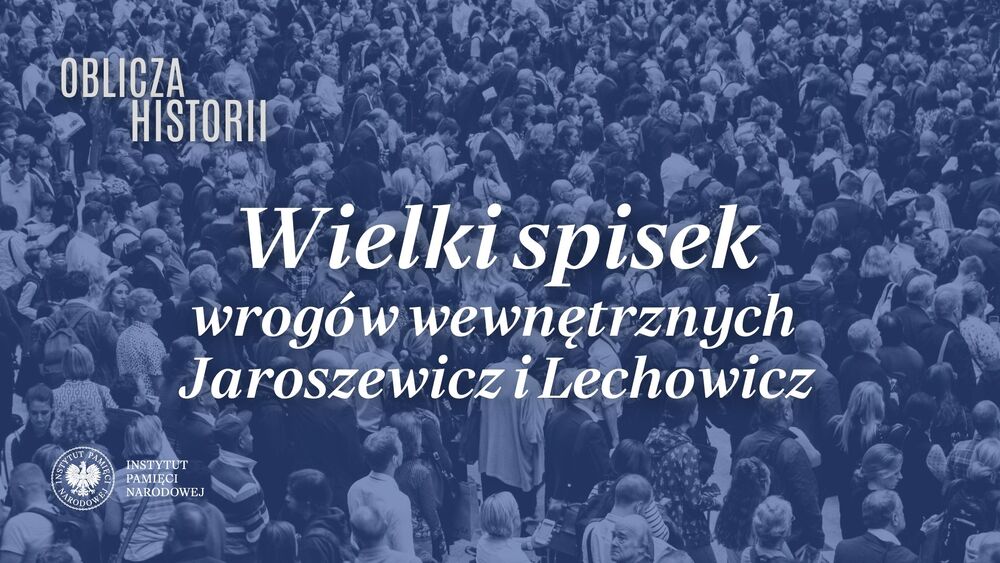 Audycja „Wielki spisek wrogów wewnętrznych – Jaroszewicz i Lechowicz” z cyklu „Oblicza historii” – 25 czerwca 2024