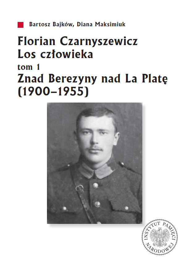 Florian Czarnyszewicz. Los człowieka, t. 1: Znad Berezyny nad La Platę (1900–1955)