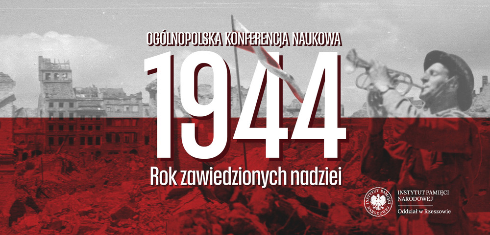Ogólnopolska konferencja naukowa „1944. Rok zawiedzionych nadziei”