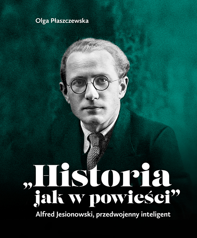 „Historia jak w powieści". Alfred Jesionowski, przedwojenny inteligent