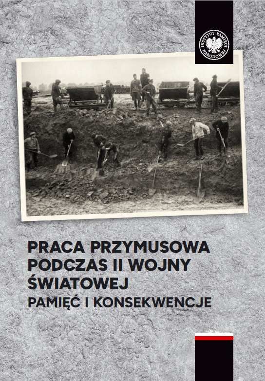 Praca przymusowa podczas II wojny światowej. Pamięć i konsekwencje