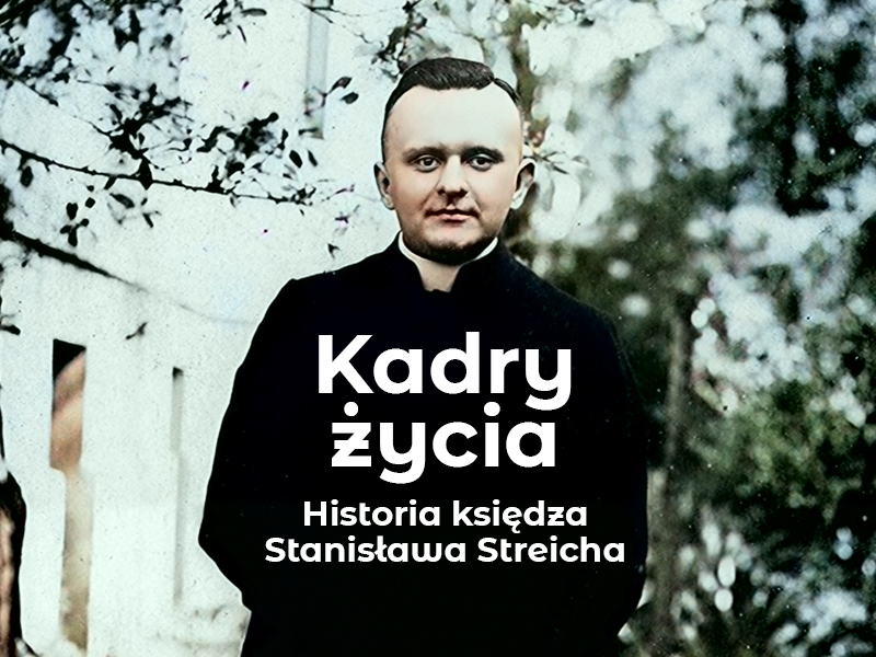 Kadry życia. Historia księdza Stanisława Streicha