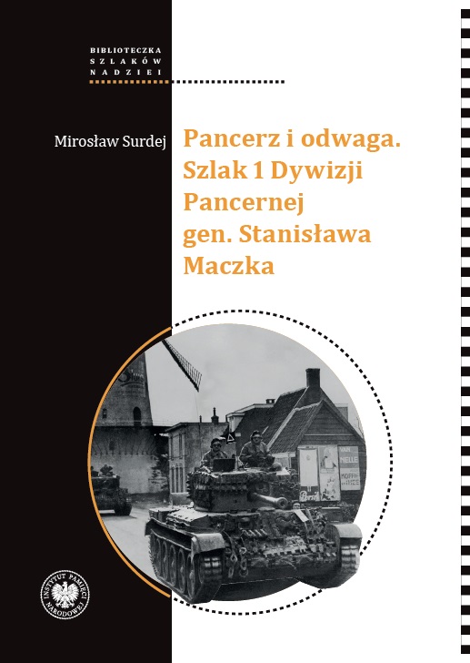 Pancerz i odwaga. Szlak 1 Dywizji Pancernej gen. Stanisława Maczka