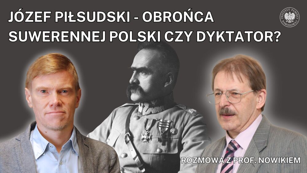 Józef Piłsudski – obrońca suwerennej Polski czy dyktator?