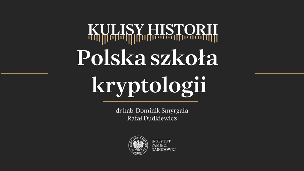 „Kulisy historii” odc. 220 „Polska szkoła kryptologii” – 14 czerwca 2025