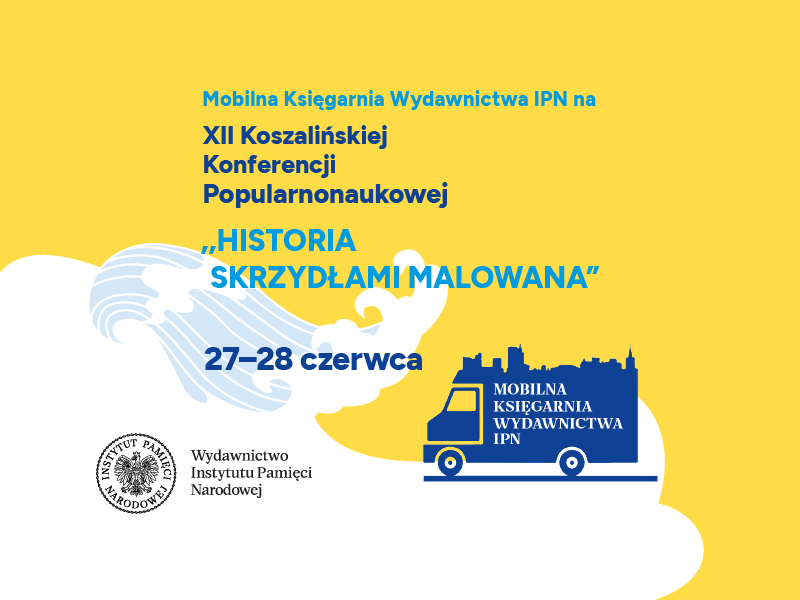 Mobilna księgarnia IPN na XII Koszalińskiej Konferencji Popularnonaukowej „Historia Skrzydłami Malowana”