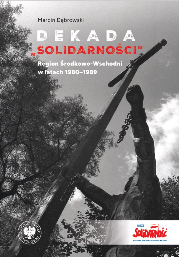 Dekada „Solidarności”. Region Środkowo-Wschodni w latach 1980–1989