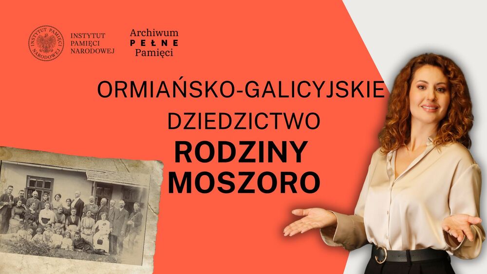 „Rodzina Moszoro. Ormiańsko-galicyjskie dziedzictwo” – cykl „Archiwum Pełne Pamięci. Ocalone historie”
