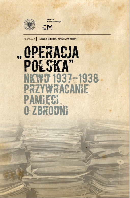 „Operacja polska” NKWD 1937–1938. Przywracanie pamięci o zbrodni