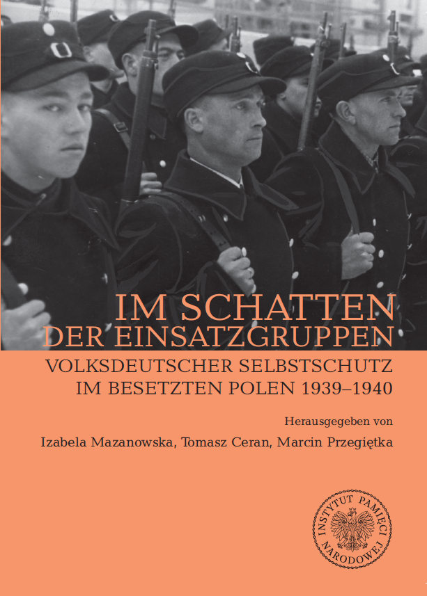 Im Schatten der Einsatzgruppen. Volksdeutscher Selbstschutz im Besetzten Polen 1939–1940