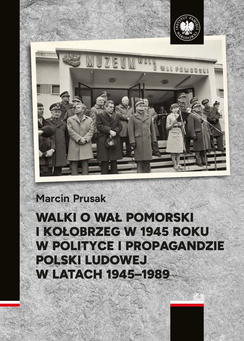 Walki o Wał Pomorski i Kołobrzeg w 1945 roku w polityce i propagandzie Polski Ludowej w latach 1945–1989