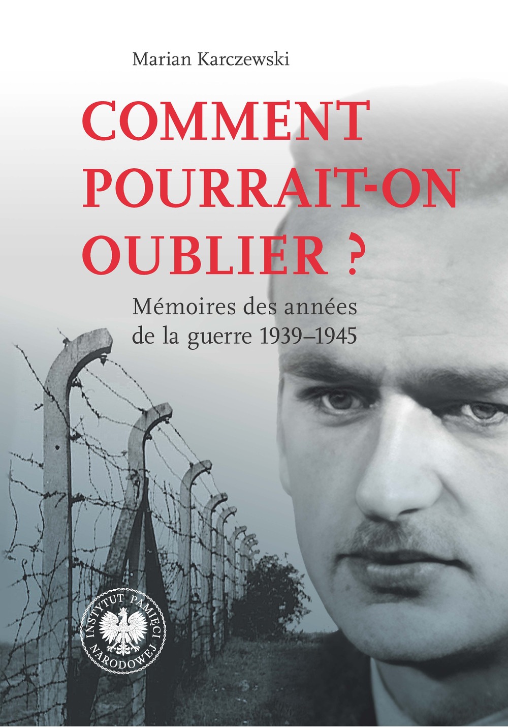 Comment pourrait-on oublier? Mémoires des années de la guerre 1939–1945