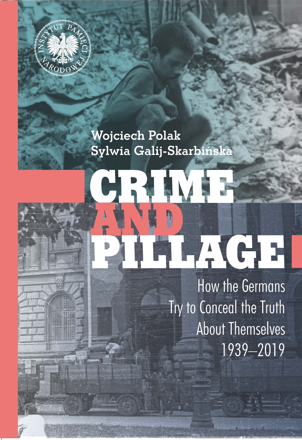 Crime and Pillage. How the Germans Try to Conceal the Truth About Themselves 1939–2019