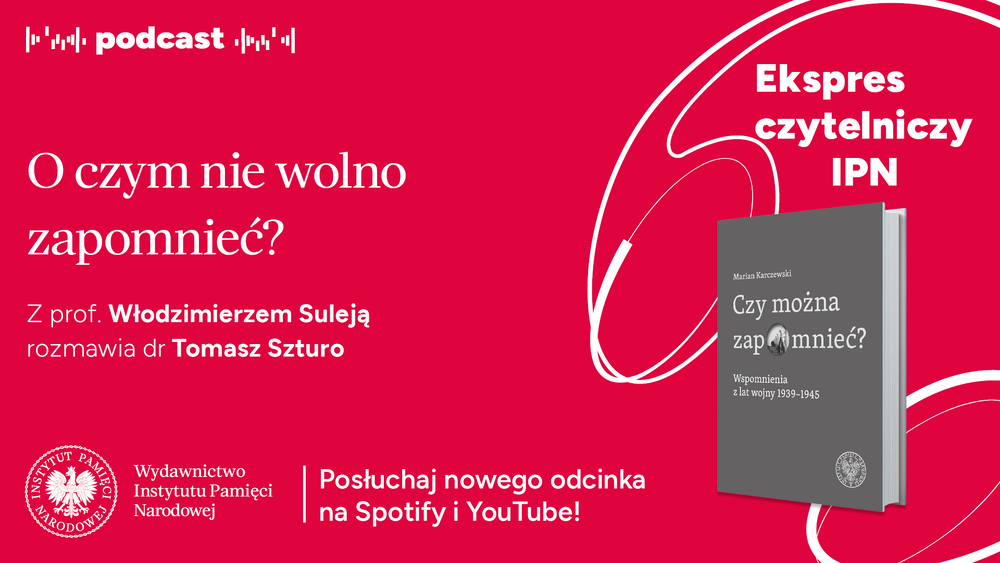 Zapraszamy do posłuchania pięćdziesiątego czwartego odcinka podcastu z serii „Ekspres czytelniczy IPN” – 9 marca 2026