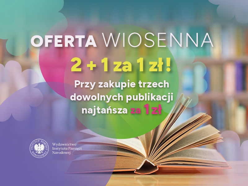 Oferta wiosenna Wydawnictwa IPN – 2+1 za 1 zł!