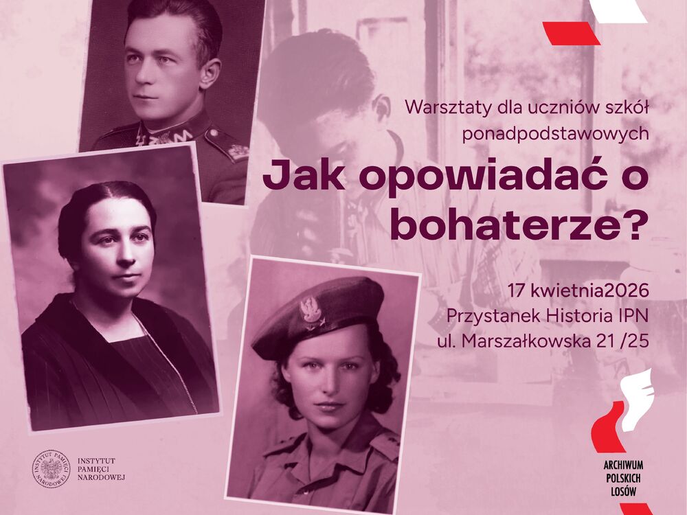 Jak opowiadać o bohaterze? – warsztaty archiwalne dla uczniów szkół ponadpodstawowych