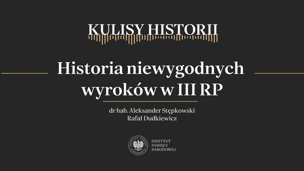 „Kulisy historii” odc. 266 „Historia niewygodnych wyroków w III RP” – 23 maja 2026