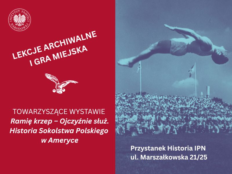 „Ramię krzep – Ojczyźnie służ” – lekcje archiwalne towarzyszące wystawie „»Ramię krzep – Ojczyźnie służ«. Historia Sokolstwa Polskiego w Ameryce”