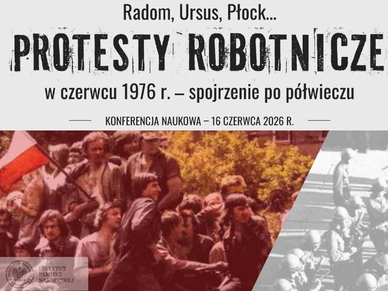 Konferencja naukowa „Radom, Ursus, Płock… Protesty robotnicze w czerwcu 1976 r. – spojrzenie po półwieczu”