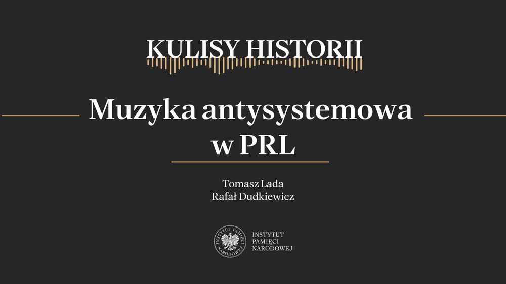 „Kulisy historii” odc. 269 „Muzyka antysystemowa w PRL”