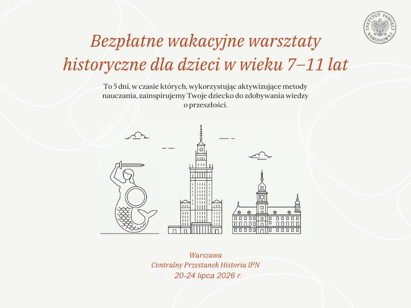 Wakacyjne warsztaty historyczne dla dzieci w Centralnym Przystanku Historia im. Prezydenta Lecha Kaczyńskiego w Warszawie