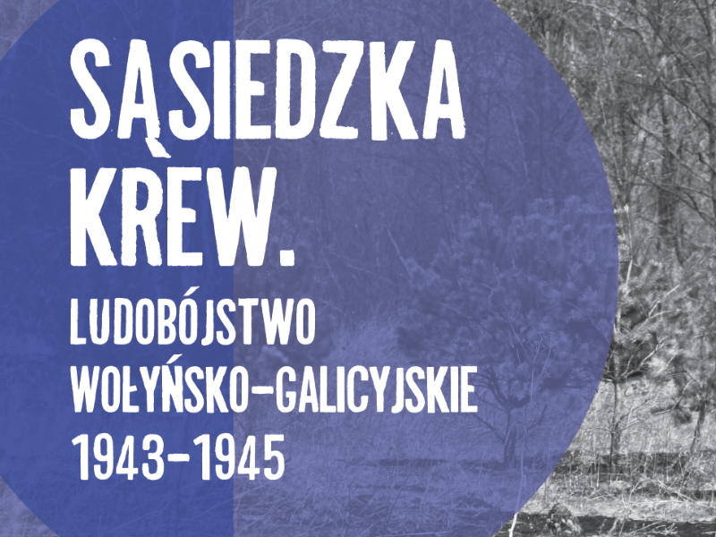 Wystawa „Sąsiedzka krew. Ludobójstwo wołyńsko-galicyjskie 1943–1945”. Fot. IPN