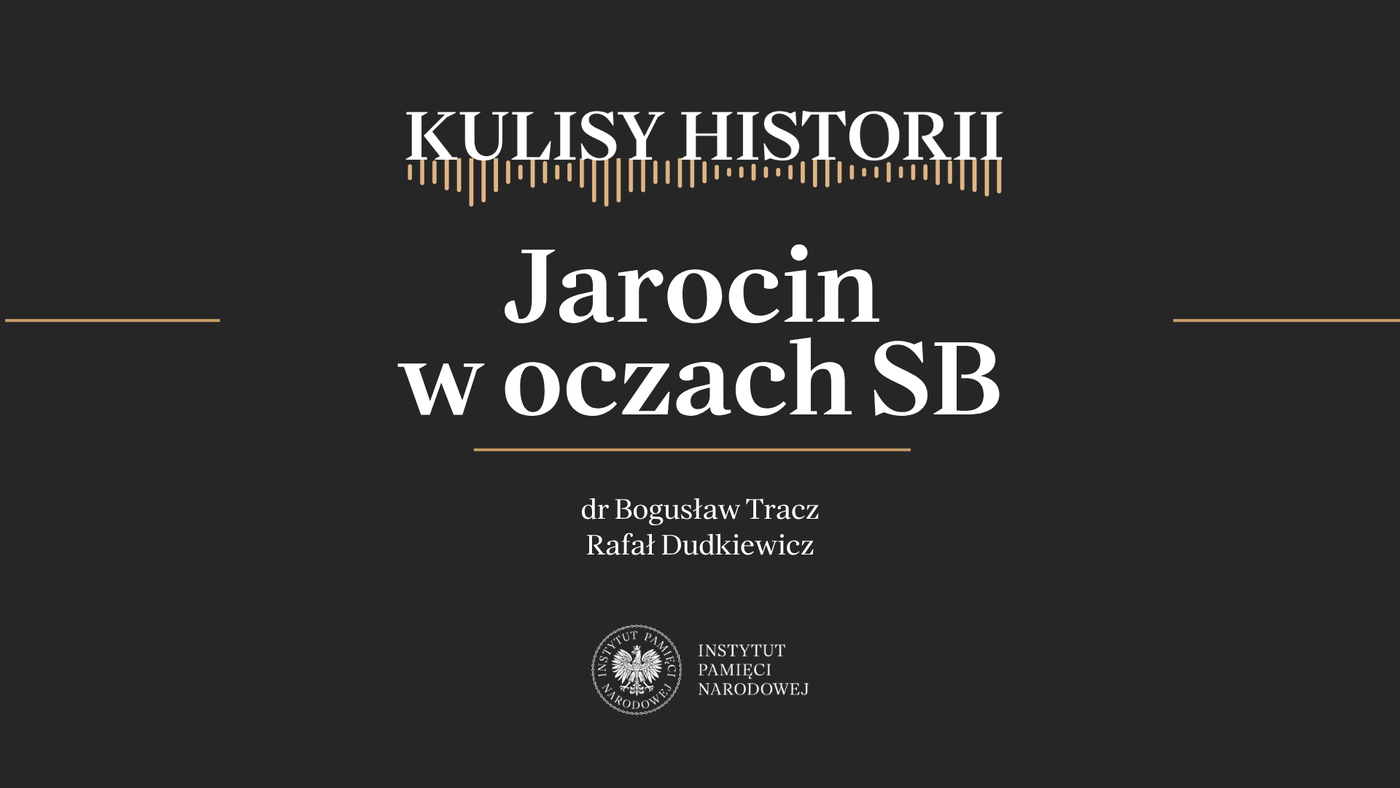 „Kulisy historii” odc. 274 „Jarocin w oczach SB” – 25 lipca 2026