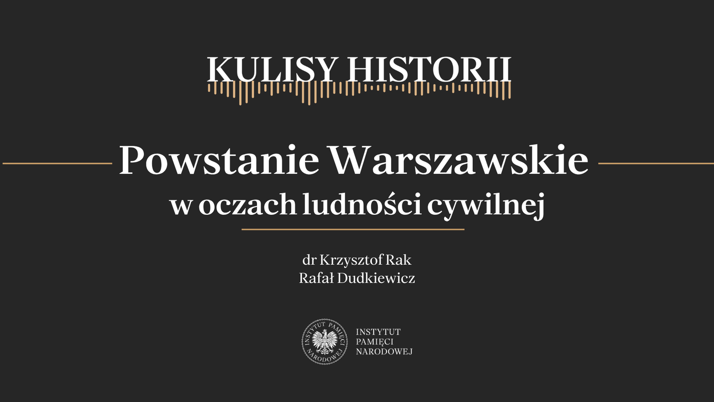 „Kulisy historii” odc. 275 „Powstanie Warszawskie w oczach ludności cywilnej”