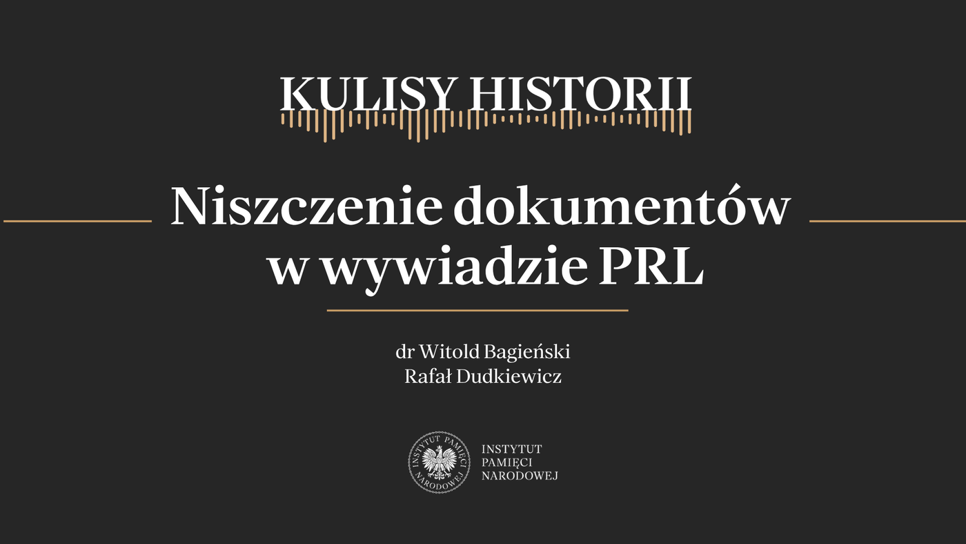 „Kulisy historii” odc. 278 „Niszczenie dokumentów w wywiadzie PRL”