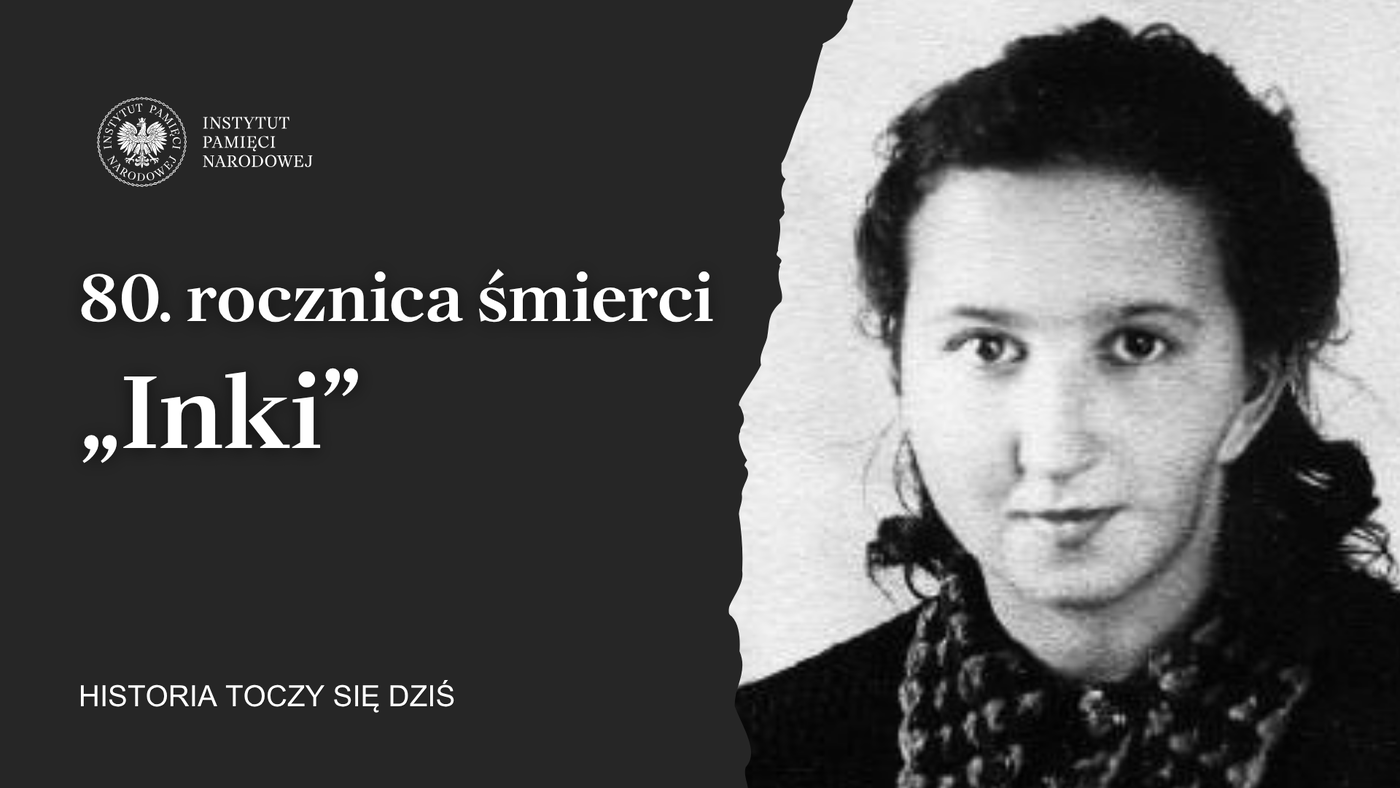 80. rocznica śmierci Danuty Siedzikówny „Inki”. Marzena Kruk dla „Historia toczy się dziś”