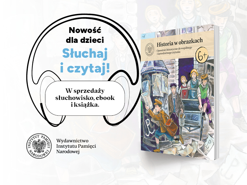 „Historia w obrazkach” – nowość Wydawnictwa IPN w trzech formatach