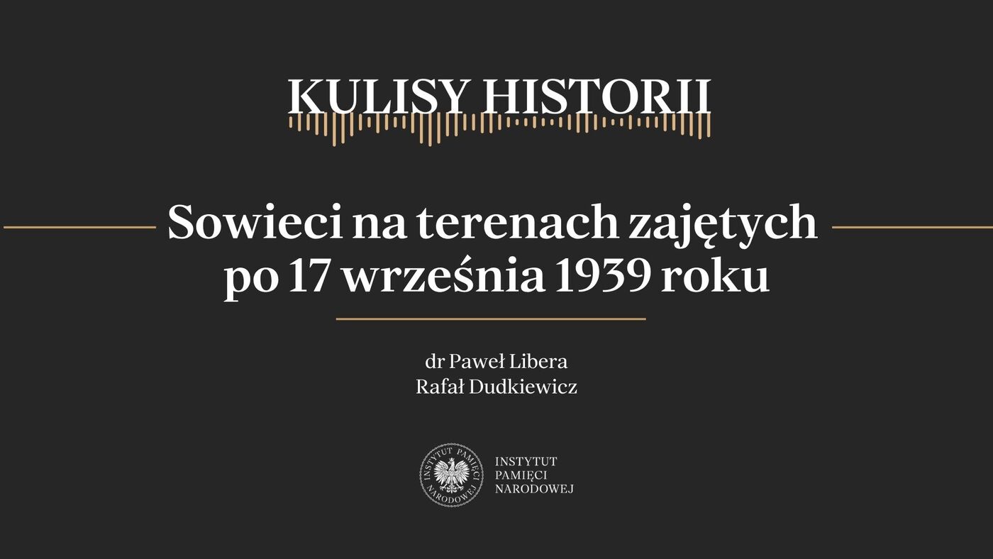 „Kulisy historii” odc. 282 „Sowieci na terenach zajętych po 17 września 1939 roku” – 19 września 2026