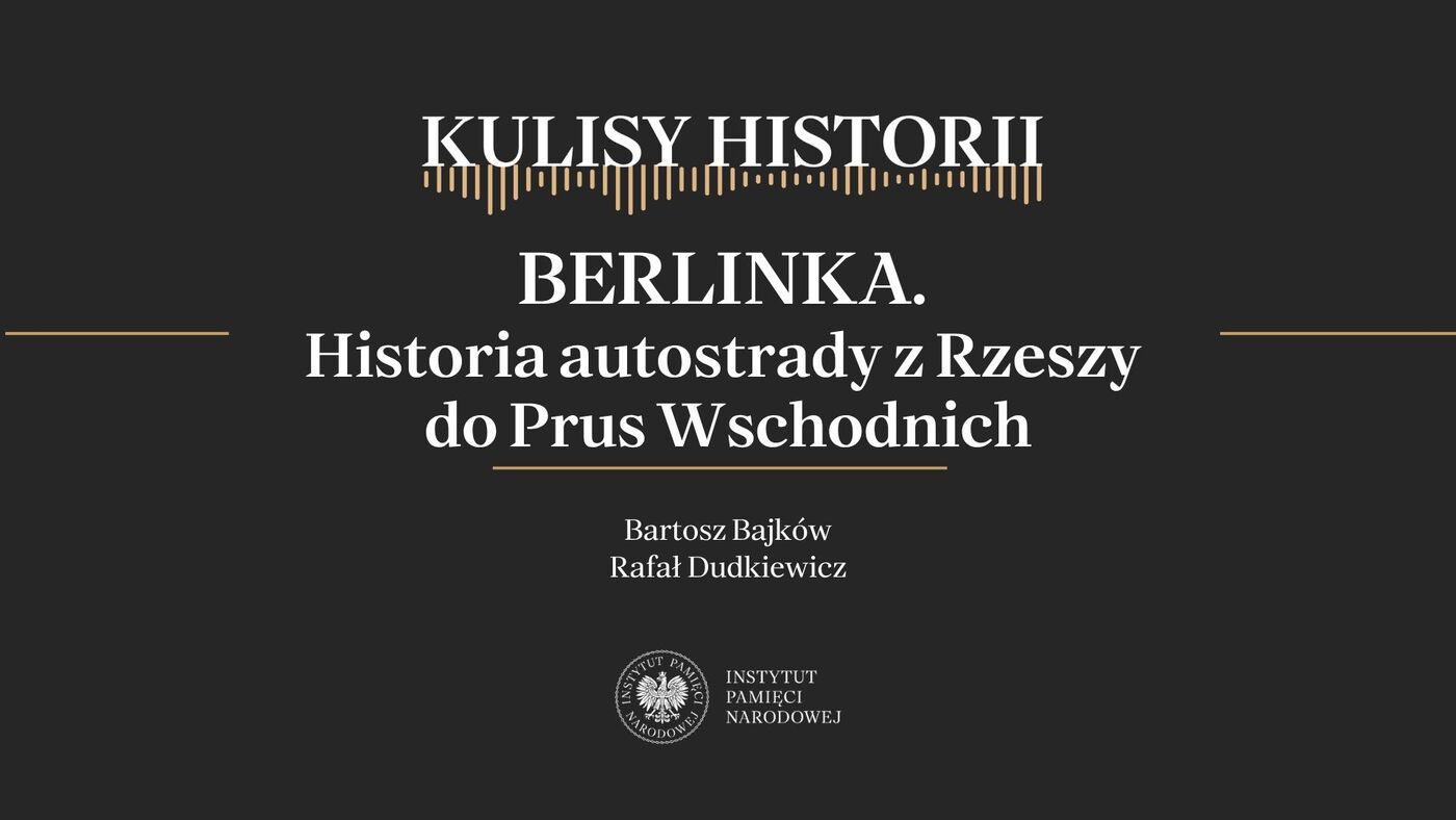 „Kulisy historii” odc. 283 „BERLINKA. Historia autostrady z Rzeszy do Prus Wschodnich”
