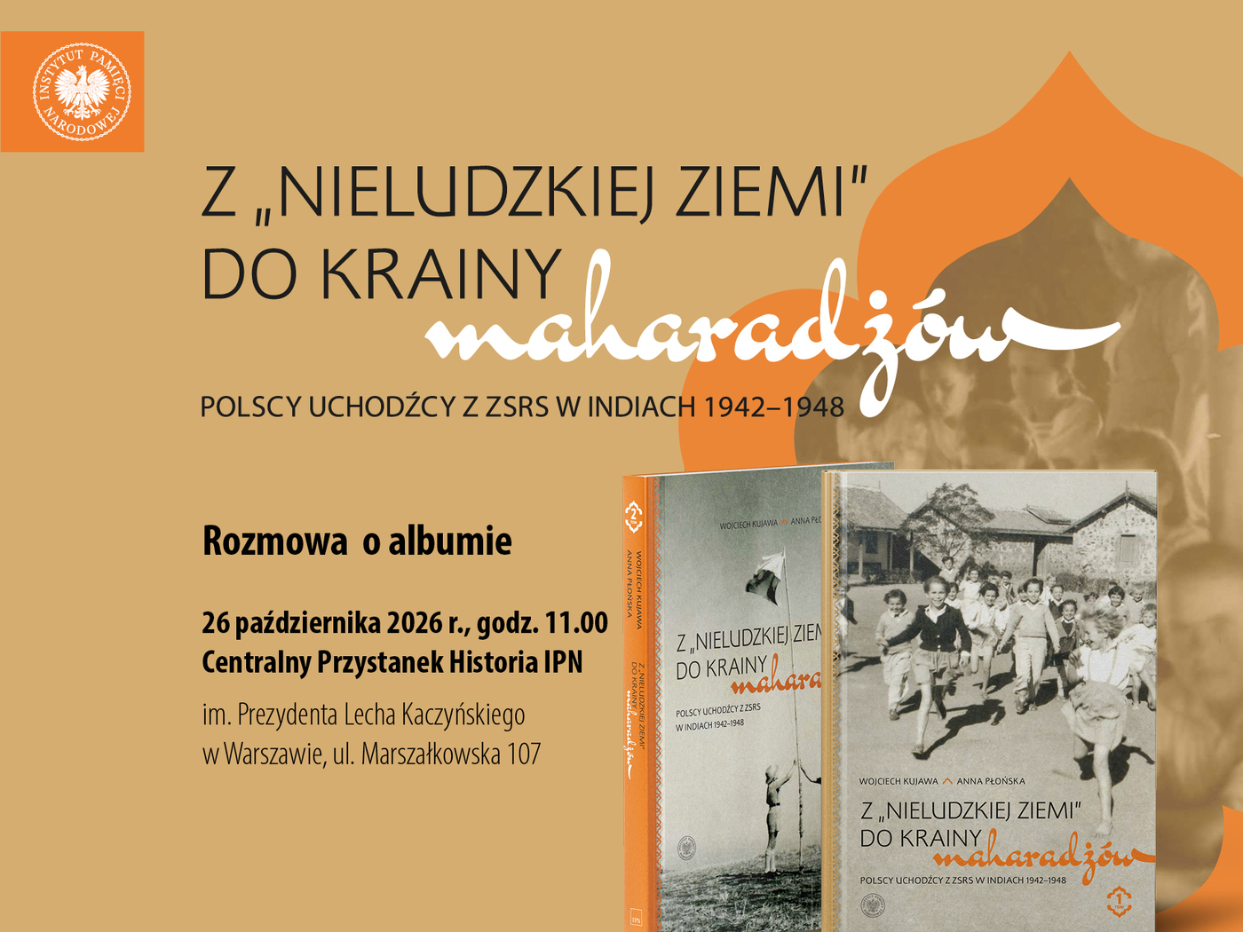Rozmowa o albumie „Z »nieludzkiej ziemi« do krainy maharadżów. Polscy uchodźcy z ZSRS w Indiach 1942–1948”
