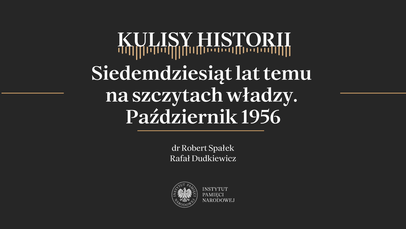 „Kulisy historii” odc. 287 „Siedemdziesiąt lat temu na szczytach władzy. Październik 1956” – 24 października 2026