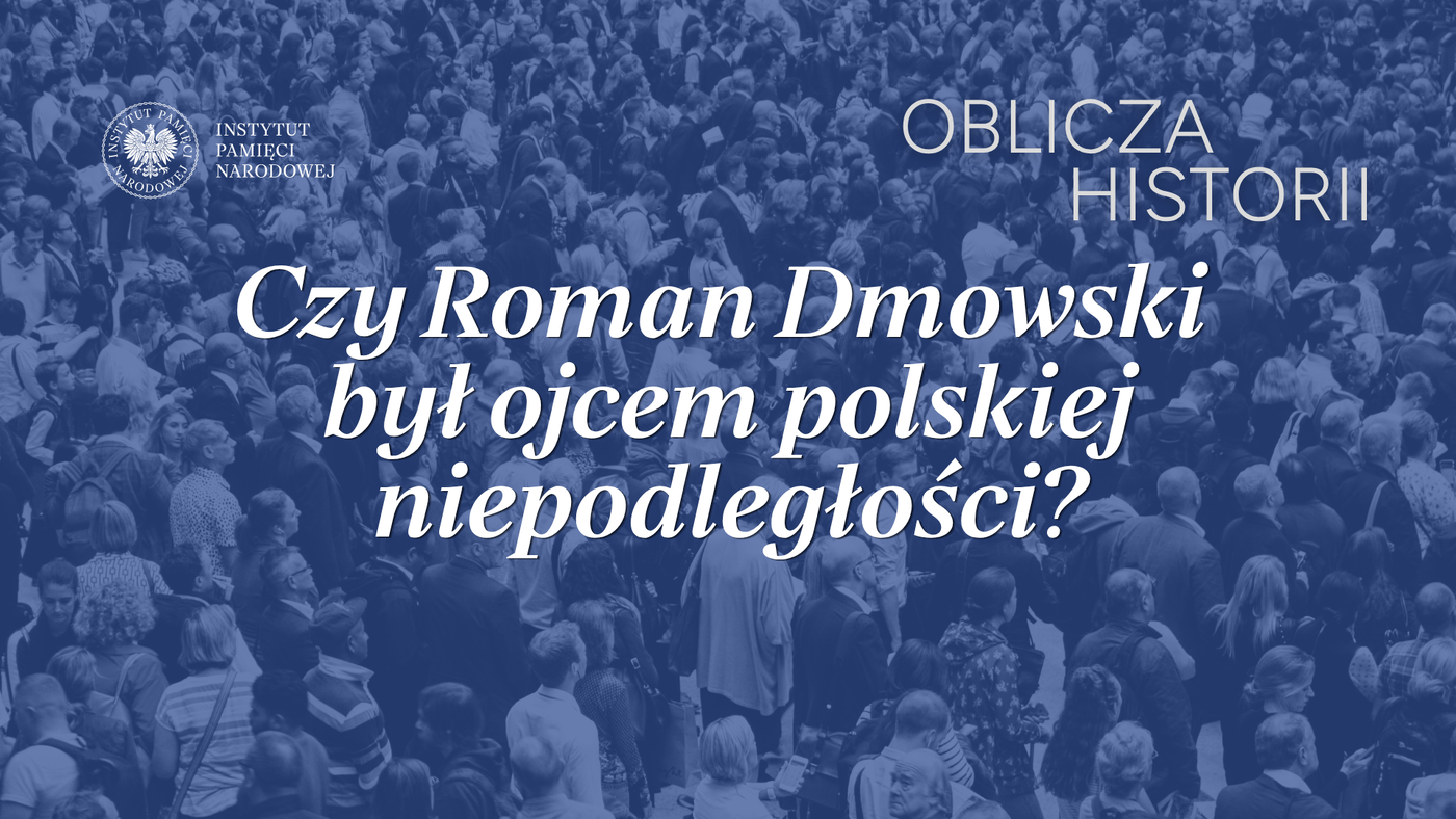 Spotkanie otwarte „Czy Roman Dmowski był ojcem polskiej niepodległości?”