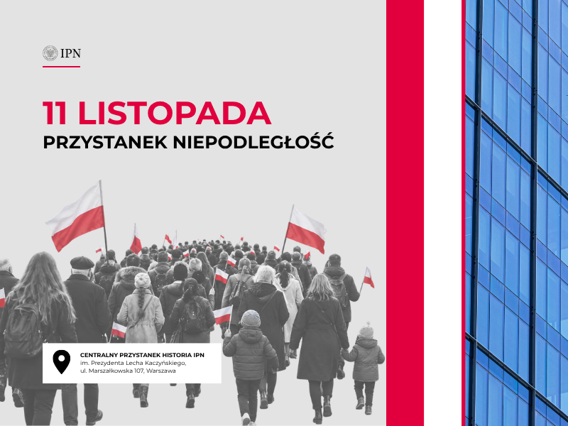 Przystanek Niepodległa – 11 listopada w Centralnym Przystanku Historia IPN im. Prezydenta Lecha Kaczyńskiego w Warszawie