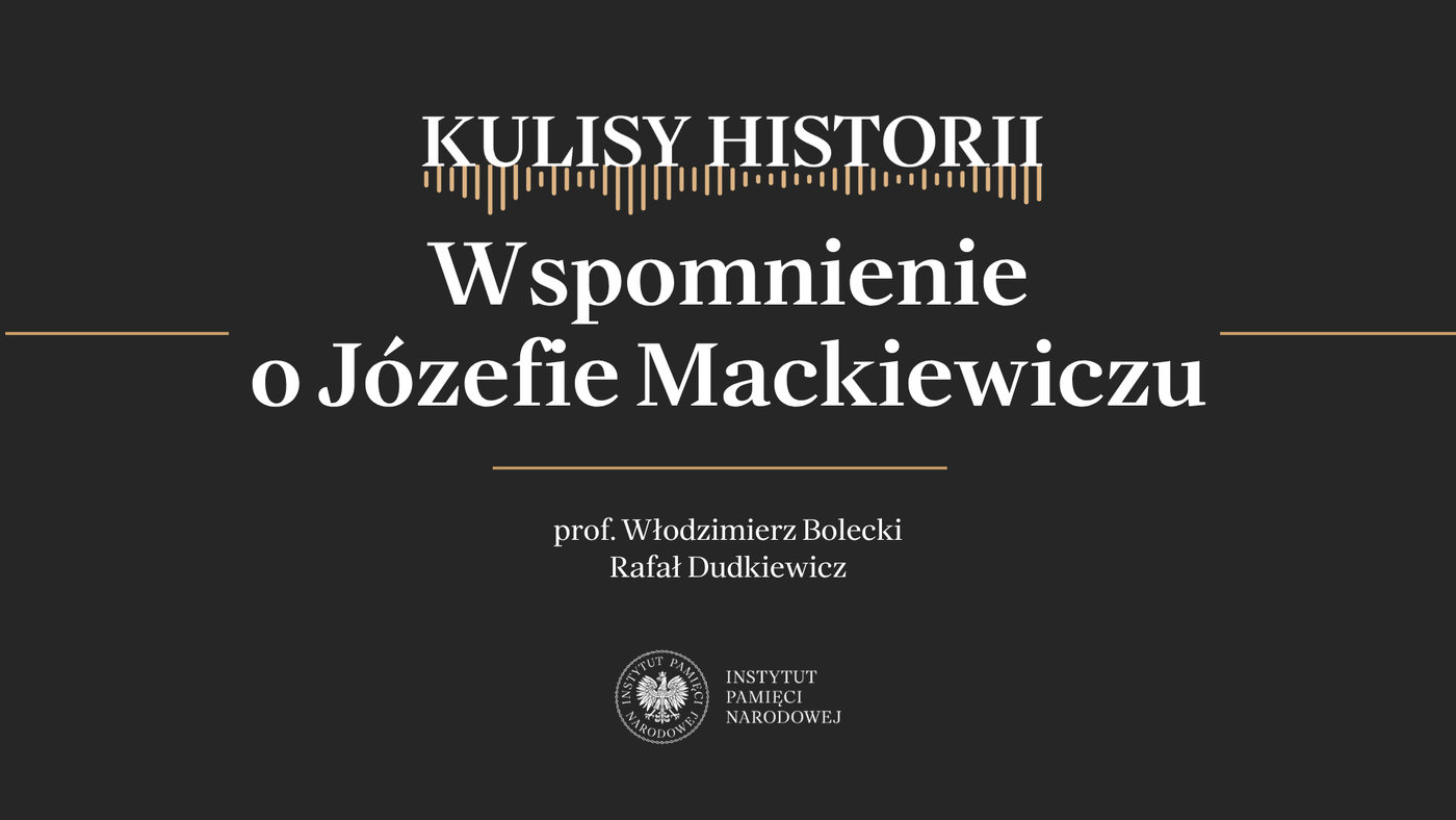 „Kulisy historii” odc. 288 „Wspomnienie o Józefie Mackiewiczu”