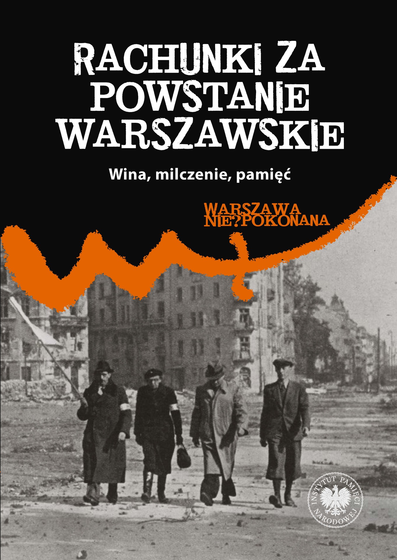 Rachunki za powstanie warszawskie. Wina, milczenie, pamięć