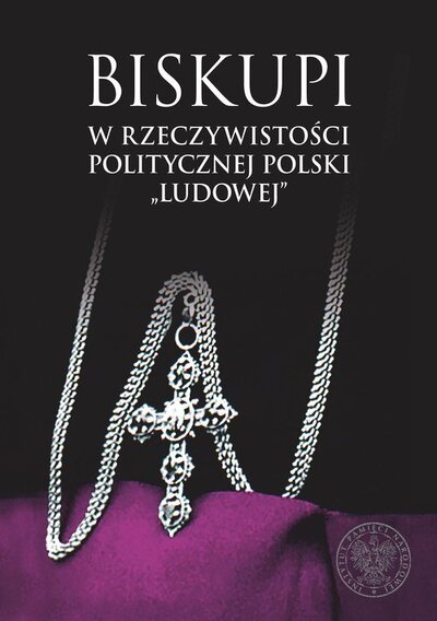 Okładka: Biskupi w rzeczywistości politycznej Polski „ludowej”