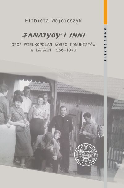 okładka - „Fanatycy” i inni. Opór Wielkopolan wobec władz komunistycznych w latach 1956–1970