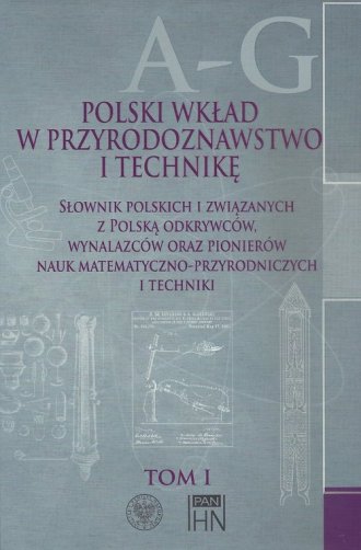 Polski wkład w przyrodoznawstwo i technikę..., t. 1