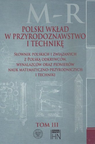 Polski wkład w przyrodoznawstwo i technikę..., t. 3