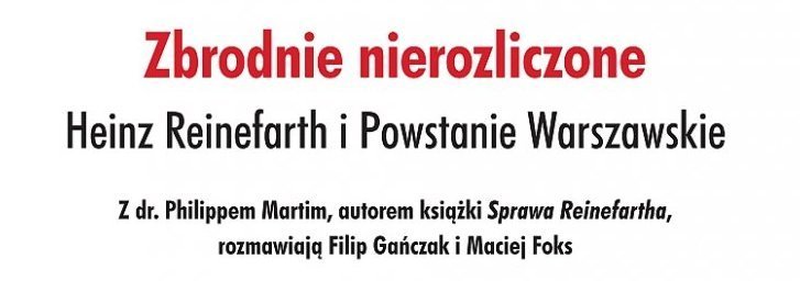 Zbrodnie Nierozliczone. Heinz Reinefarth i Powstanie Warszawskie