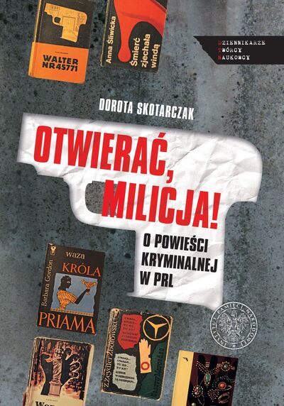 Otwierać, milicja! O powieści kryminalnej w PRL – okładka