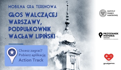 Głos walczącej Warszawy, podpułkownik Wacław Lipiński – zagraj w domu lub w szkole!