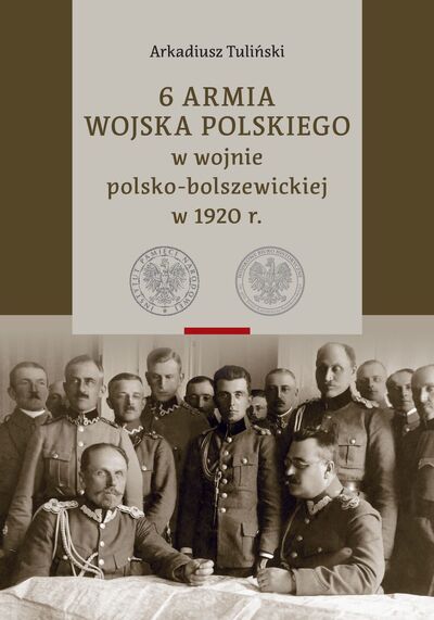 6 Armia Wojska Polskiego w wojnie polsko-bolszewickiej w 1920 r., t. 1