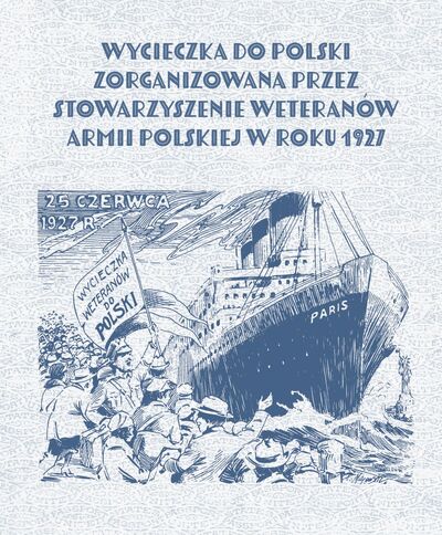 Wycieczka do Polski zorganizowana przez Stowarzyszenie Weteranów Armii Polskiej w roku 1927